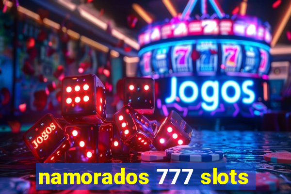 namorados 777 slots
