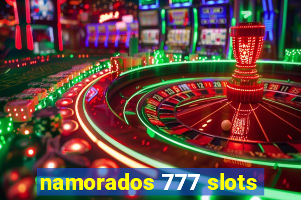 namorados 777 slots