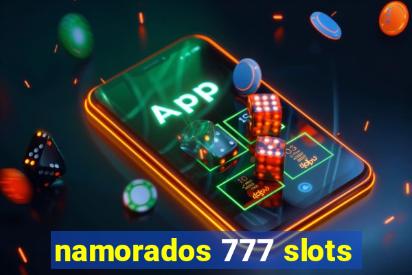 namorados 777 slots