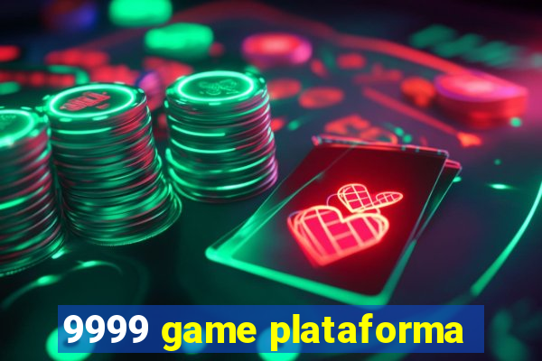 9999 game plataforma