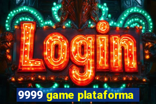 9999 game plataforma