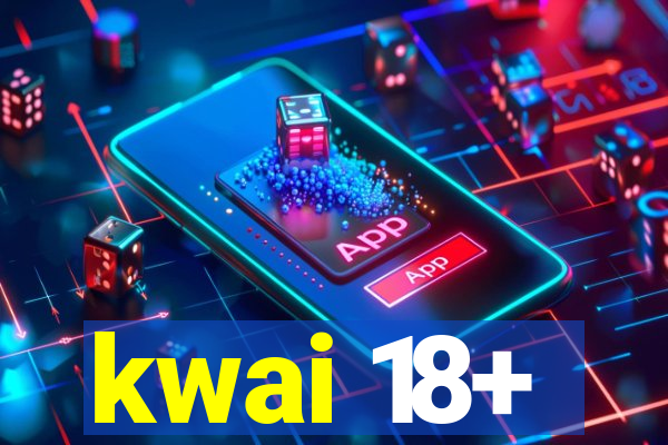 kwai 18+