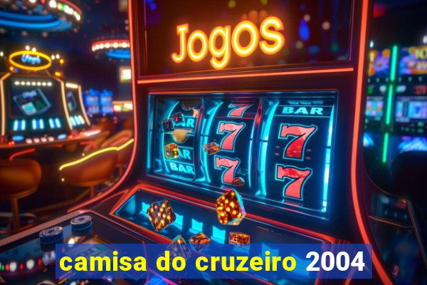 camisa do cruzeiro 2004