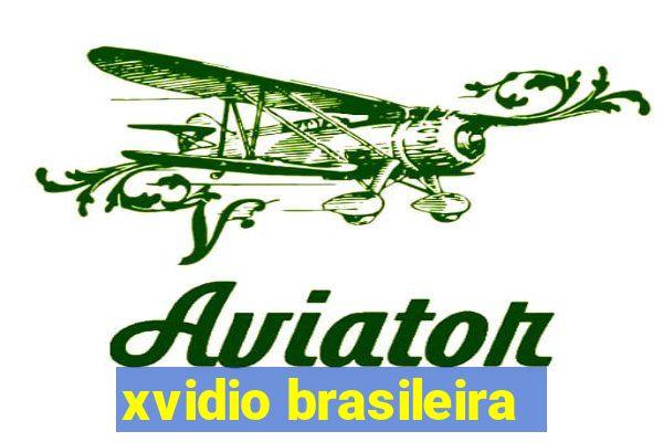 xvidio brasileira