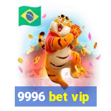 9996 bet vip