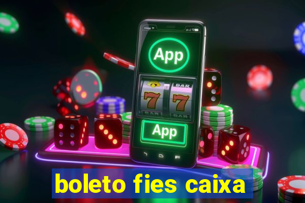boleto fies caixa