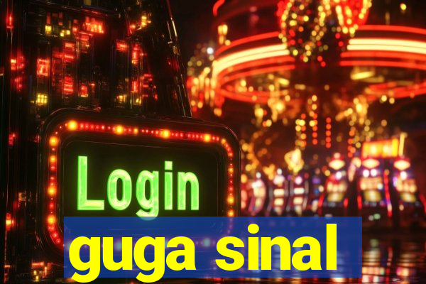 guga sinal