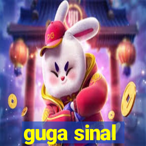 guga sinal
