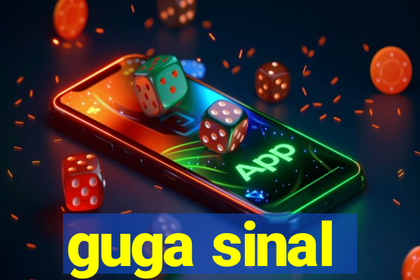 guga sinal