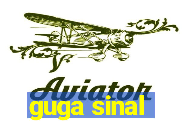 guga sinal
