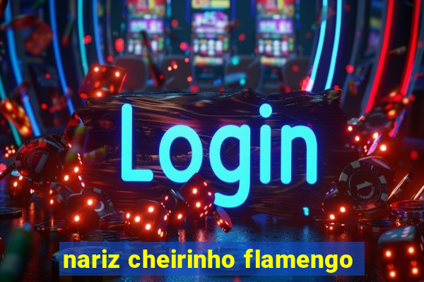 nariz cheirinho flamengo