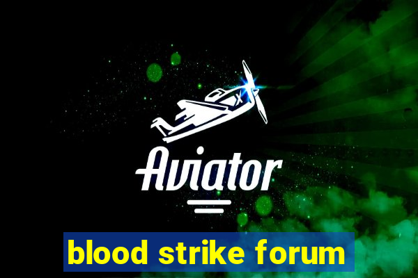 blood strike forum
