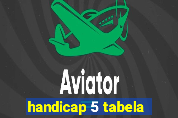 handicap 5 tabela