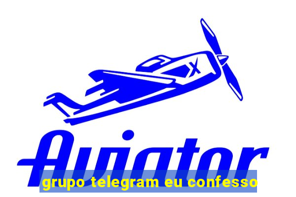 grupo telegram eu confesso