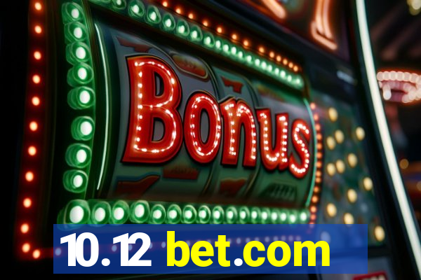 10.12 bet.com