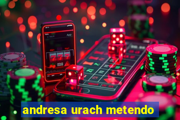 andresa urach metendo