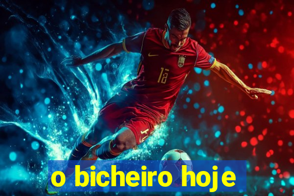 o bicheiro hoje