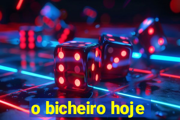 o bicheiro hoje