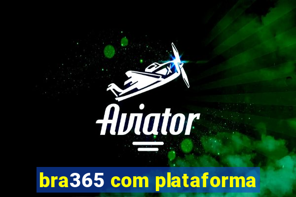 bra365 com plataforma