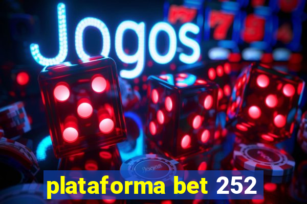 plataforma bet 252