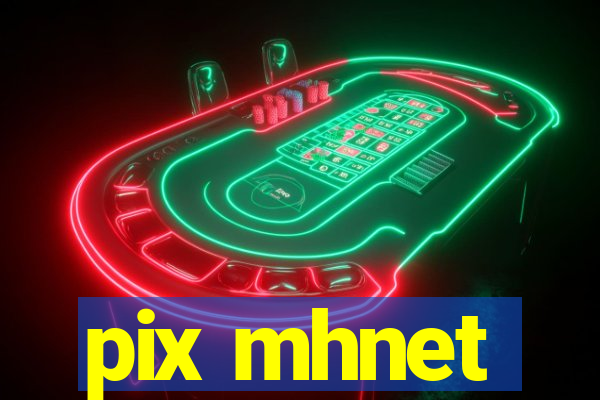 pix mhnet