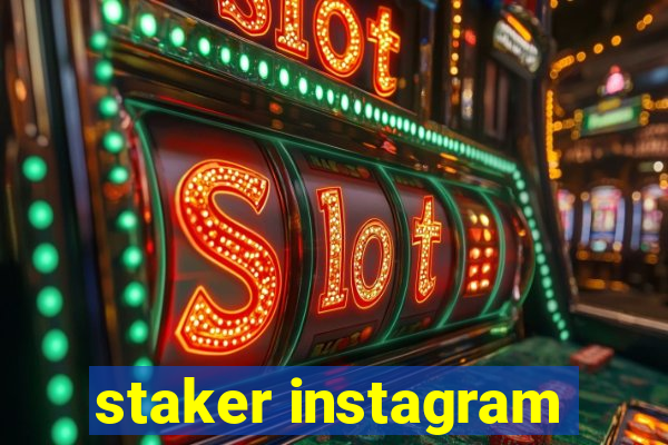 staker instagram