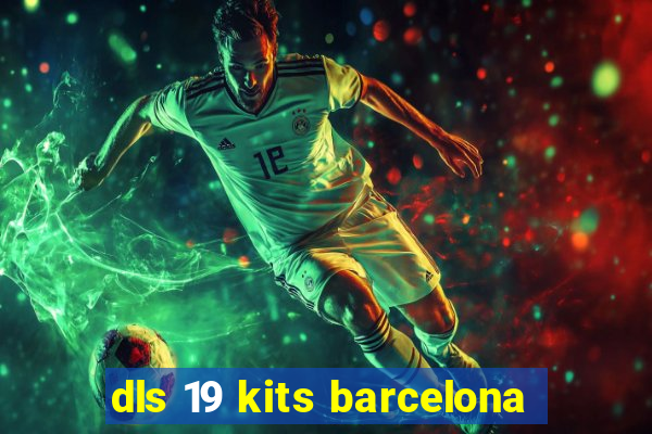 dls 19 kits barcelona