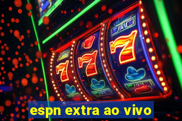 espn extra ao vivo