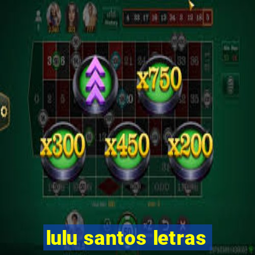 lulu santos letras