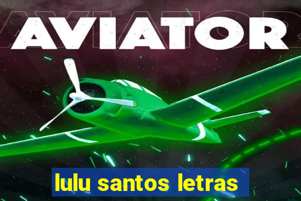 lulu santos letras