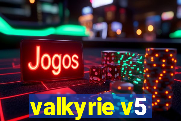 valkyrie v5