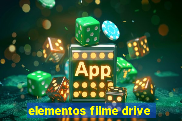 elementos filme drive
