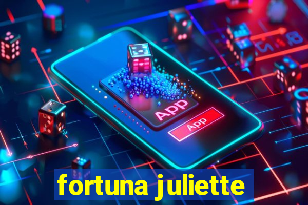 fortuna juliette