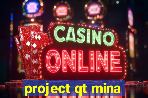 project qt mina