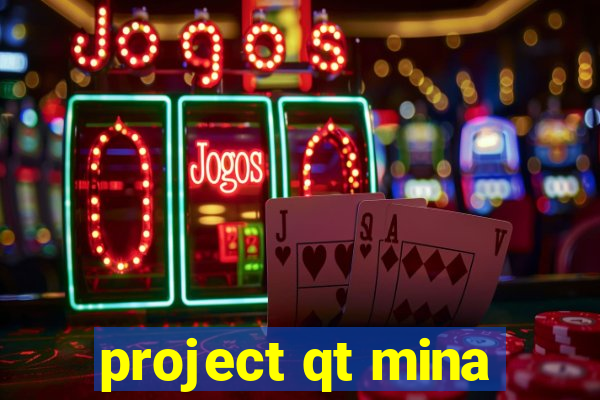 project qt mina