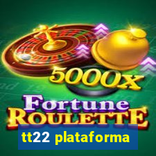 tt22 plataforma