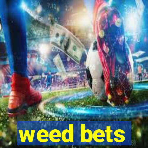 weed bets