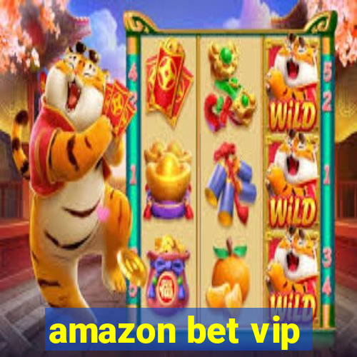 amazon bet vip