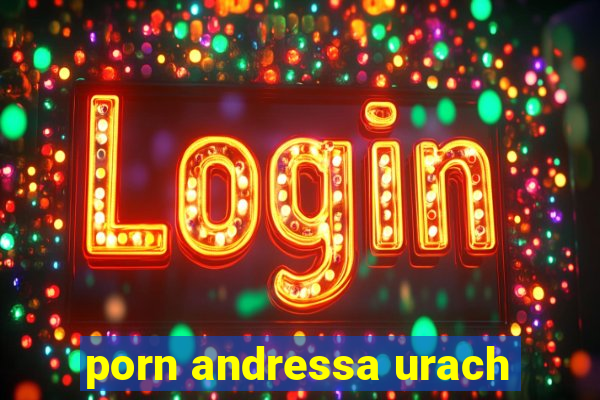 porn andressa urach