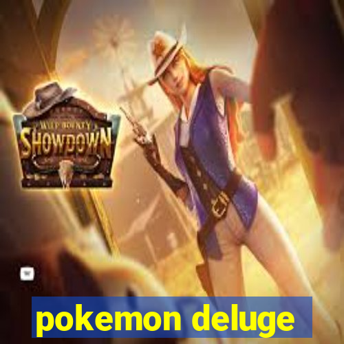 pokemon deluge