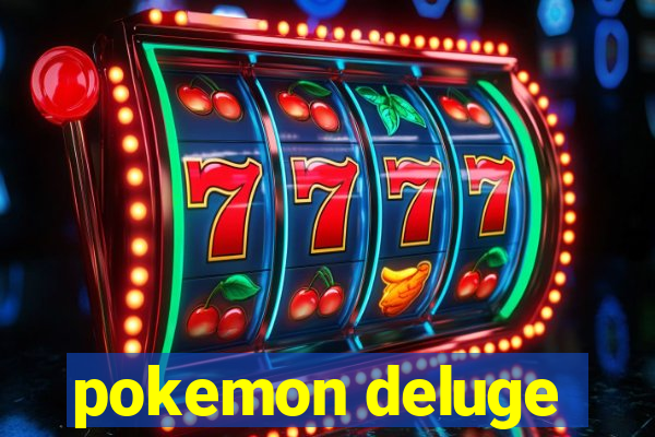 pokemon deluge