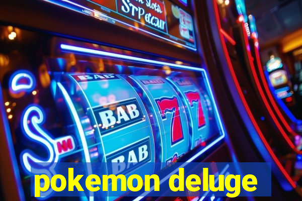 pokemon deluge