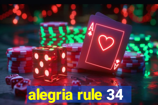 alegria rule 34