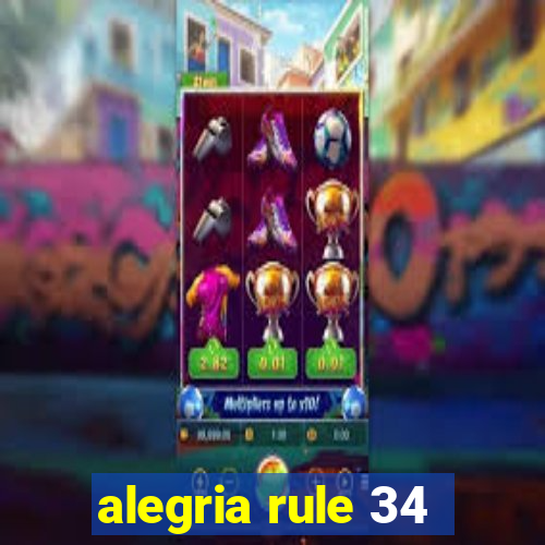 alegria rule 34