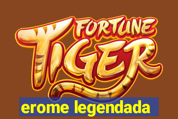 erome legendada