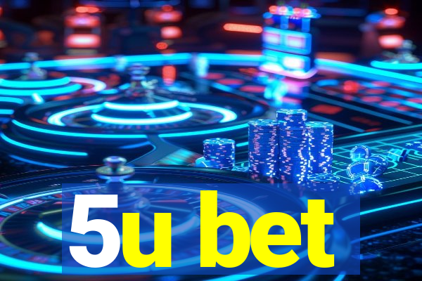 5u bet