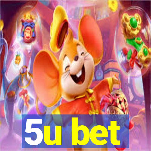 5u bet