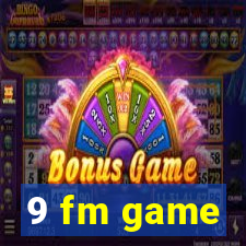 9 fm game