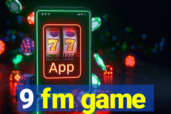 9 fm game