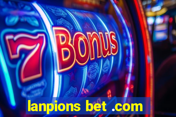 lanpions bet .com